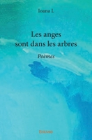 Les anges sont dans les arbres: Poèmes (French Edition) 2334184799 Book Cover