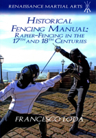Historical Fencing Manual: Rapier-Fencing in the 17th and 18th Centuries 1937439402 Book Cover