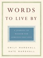 Words to Live By: A Journal of Wisdom for Someone You Love 0767919092 Book Cover