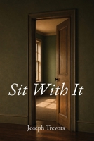 Sit With It 1997945096 Book Cover