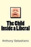 The Child Inside a Liberal 147019189X Book Cover