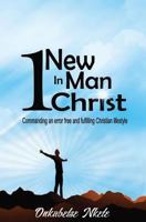 One New Man in Christ: Commanding an Error Free and Fulfilling Christian Lifestyle 9996805522 Book Cover