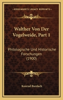 Walther Von Der Vogelweide, Part 1: Philologische Und Historische Forschungen (1900) 1160760357 Book Cover