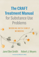 The CRAFT Treatment Manual for Substance Use Problems: Working with Family Members 1462551106 Book Cover