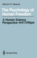 The Psychology of Human Freedom: A Human Science Perspective and Critique 0387968091 Book Cover
