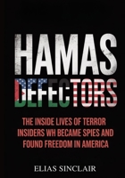 Hamas Defectors: The Inside Lives of Terror Insiders Who Became Spies and Found Freedom in America B0FV9ZHXD2 Book Cover
