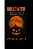 HALLOWEEN: Shadows of the Harvest Moon B0FTWRLCPL Book Cover