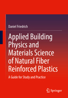 Applied Building Physics and Materials Science of Natural Fiber Reinforced Plastics: A Guide for Study and Practice 3658411317 Book Cover