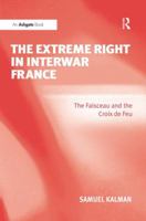 The Extreme Right in Interwar France: The Faisceau and the Croix de Feu 1138382698 Book Cover