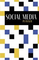 Social Media Planner & Organizer: For Influencers: Plan, Track & Analyze Multiple Media Platforms at Once -- Geo 1685160395 Book Cover