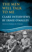 The Men Will Talk to Me: Clare Interviews: Clare Interviews by Ernie O'Malley (Ernie O'Malley Series) 1781174180 Book Cover
