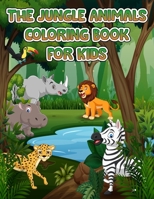 Jungle Animals Coloring Book For Kids: Fantastic Coloring & Activity Book with Wild Animals and Jungle Animals For Children, Toddlers and Kids, Fun with cute Jungle animals, Unique Wild Animals Colori 3755100460 Book Cover