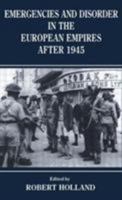 Emergencies and Disorder in the European Empires After 1945 071464109X Book Cover