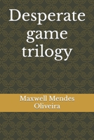 Desperate game trilogy B0BCMDW569 Book Cover