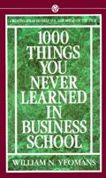 1000 Things You Never Learned In Business School 0451628101 Book Cover