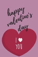 Happy valentine's day, I love you: Funny, Lined notebook/ 110 Pages, 6 x 9, Funny valentine's day Gift Idea and birthdays, pink Matte Finish 1660267722 Book Cover