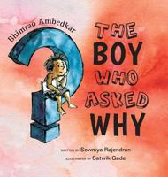 Bhimrao Ambedkar: The Boy Who Asked Why 0999547615 Book Cover