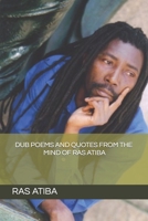 Dub Poems and Quotes from The Mind of Ras Atiba 0692917225 Book Cover