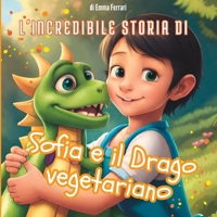 Sofia e il Drago vegetariano B0C1JCTDXC Book Cover