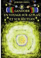 Gandorr En Voyage sur Aztlan Et Sur Mictlan: Tome 2 de la Saga Gandorr 2322160768 Book Cover