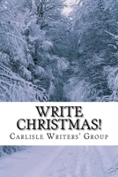 Write Christmas!: A Seasonal Anthology from Carlisle Writers' Group 1727796578 Book Cover
