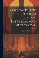 Vindication of the Revised Liturgy Historical and Theological 1022724037 Book Cover