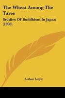 The Wheat Among The Tares: Studies Of Buddhism In Japan 101062637X Book Cover