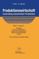 Produktionswirtschaft - Controlling Industrieller Produktion: Band 1+2: Grundlagen, F Hrung Und Organisation, Produkte Und Produktprogramm, Material Und Dienstleistungen, Prozesse 3790812536 Book Cover