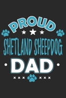Proud Shetland Sheepdog Dad: Funny Cool Shetland Sheepdog Journal Great Awesome Notebook (Workbook Diary Planner )- 6x9 - 120 Quad Paper Pages With An Awesome Comic Quote On The Cover.Cute Gift For Pr 1691104736 Book Cover