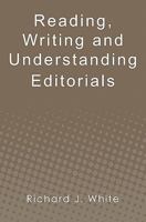 Reading, Writing and Understanding Editorials 1439262632 Book Cover
