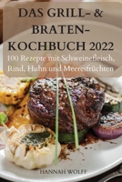 Das Grill- & Braten-Kochbuch 2022: 100 Rezepte mit Schweinefleisch, Rind, Huhn und Meeresfr�chten 1803506954 Book Cover