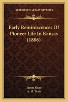 Early Reminiscences of Pioneer Life in Kansas 0530217767 Book Cover