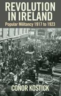 Revolution in Ireland: Popular Militancy, 1917-1923 1859184480 Book Cover
