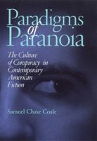 Paradigms of Paranoia: The Culture of Conspiracy in Contemporary American Fiction 0817314474 Book Cover