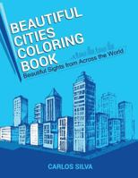 Beautiful Cities Coloring Book: Beautiful Sights from Across the World 1533026173 Book Cover