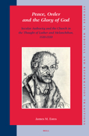 Peace, Order and the Glory of God (Studies in Medieval and Reformation Traditions) (Studies in Medieval and Reformation Traditions) 9004147160 Book Cover