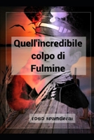 Quell'incredibile colpo di Fulmine 1723801151 Book Cover