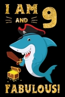 I Am 9 And Fabulous!: Pirate Shark Lover Birthday Gift Notebook For Kids - 9th Birthday Gifts - Notebook Journal To 9 Years Old - 6x9 Unique Diary 120 Blank Lined Pages Beautifully Decorated Inside 1698932839 Book Cover