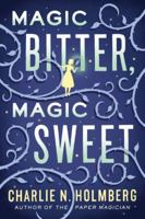 Magic Bitter, Magic Sweet 1503935604 Book Cover