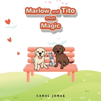 Marlow and Tito Meet Magic (Pawsitive Tales) 1960116835 Book Cover