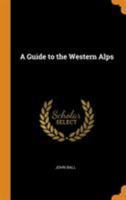 A Guide to the Western Alps 1021462888 Book Cover