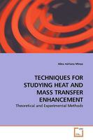 TECHNIQUES FOR STUDYING HEAT AND MASS TRANSFER ENHANCEMENT: Theoretical and Experimental Methods 3639171918 Book Cover