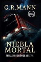 Niebla Mortal: Thriller psicológico en tren, con niebla, peligro y tensión creciente B0FQ1SLNNG Book Cover