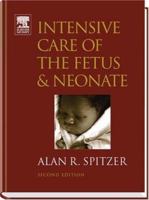 Intensive Care of the Fetus and Neonate (Spitzer, Intensive Care of Fetus and Neonate)