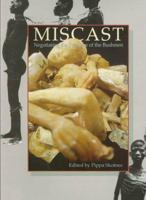 Miscast: Negotiating the Presence of the Bushmen 0799216526 Book Cover