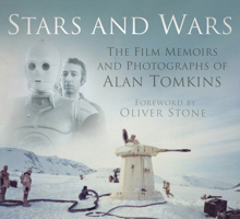 Stars and Wars: The Film Memoirs and Photographs of Alan Tomkins 0750956178 Book Cover