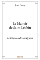 Le Manoir de Saint Léobin - Tome 1: Le Château des Araignées (French Edition) 241425596X Book Cover