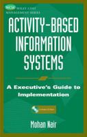 Activity-Based Information Systems: An Executive's Guide to Implementation (Wiley Cost Management Series) 0130466824 Book Cover