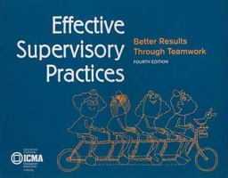 Effective Supervisory Practices: Better Results Through Teamwork (Municipal Management Series)
