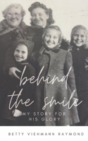 Behind the Smile: My Story for His Glory 1737243601 Book Cover